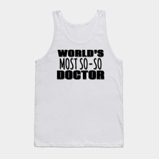 World's Most So-so Doctor Tank Top